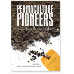 Permaculture Pioneers: Stories from the new frontier