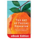 The Art of Frugal Hedonism eBook